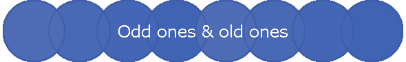 Odd ones & old ones